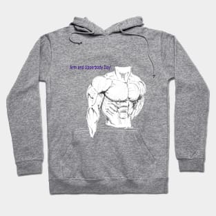 Arm and Upperbody Day! Hoodie